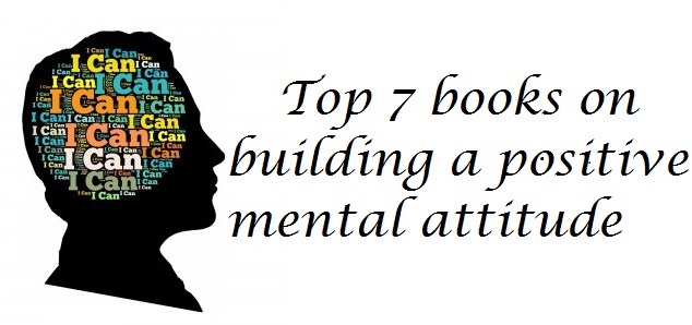 Top 7 books on building a strong, positive mindset/mental attitude (2018)