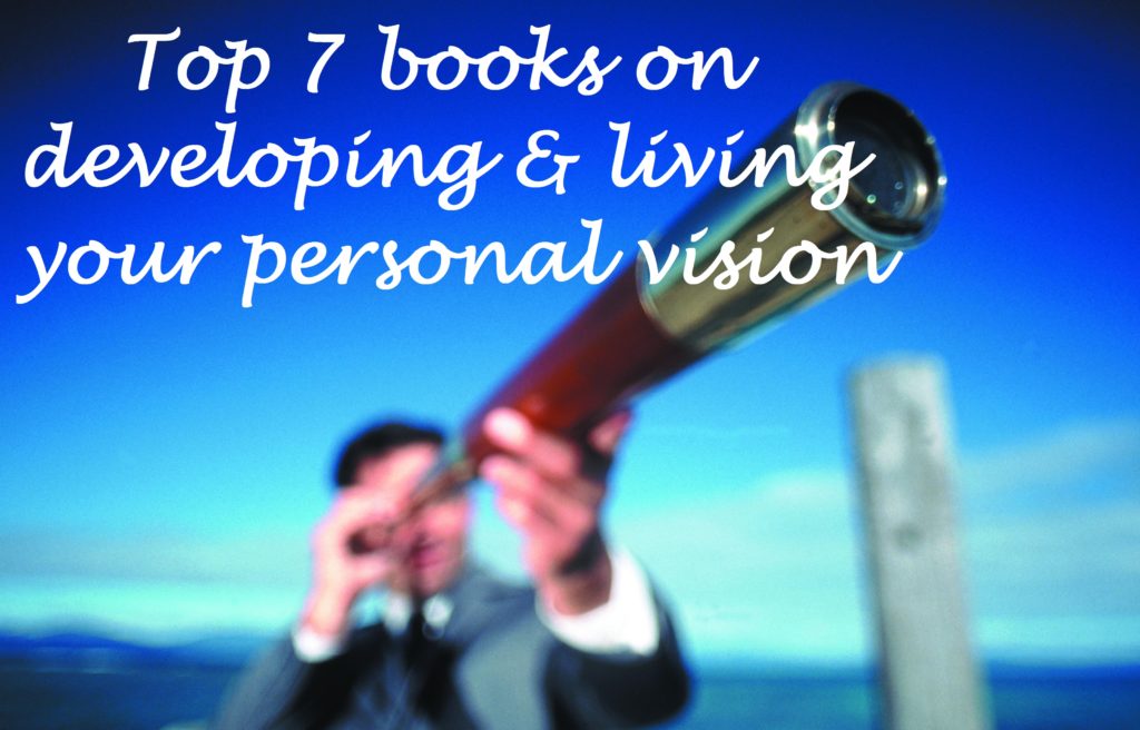 Top 7 books on developing and living your personal vision
