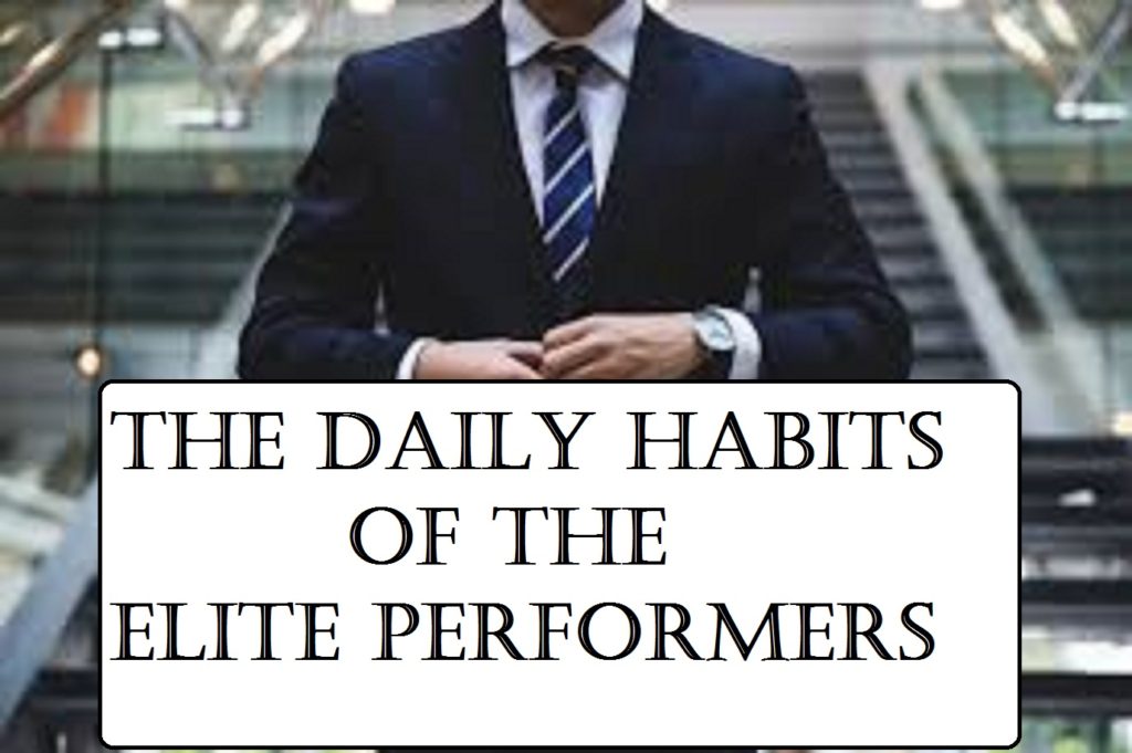 The daily habits of the elite performers (do you do them?)