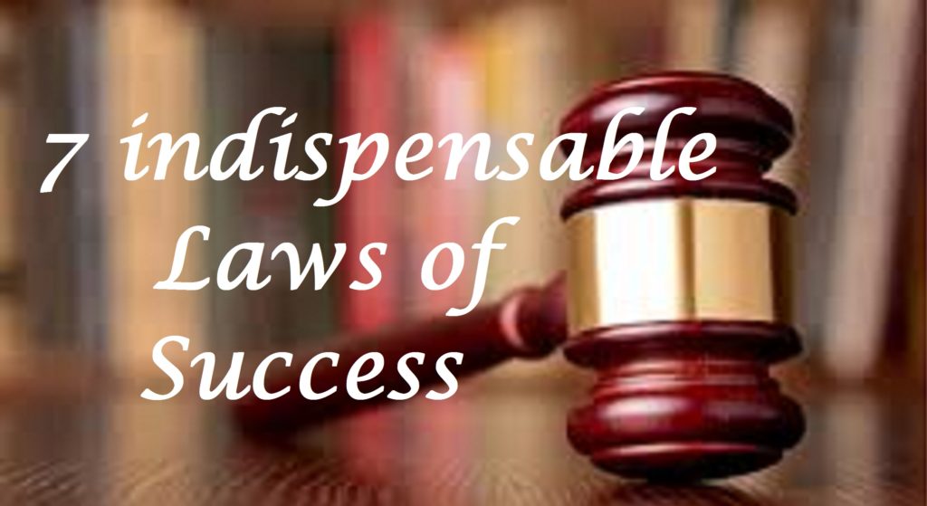 7 Indispensable Laws of Success