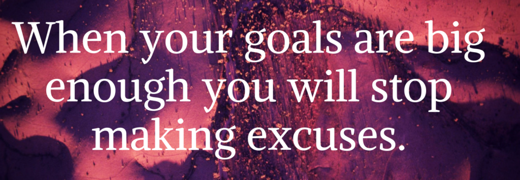 Big goals, no excuses