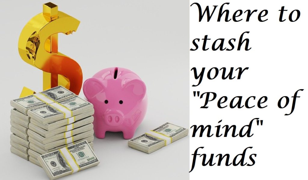 Where to stash your "Peace of mind" funds