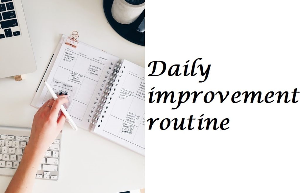 Daily improvement routine