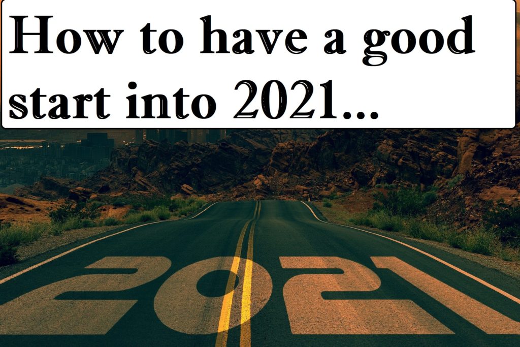 How to have a good start into 2021...