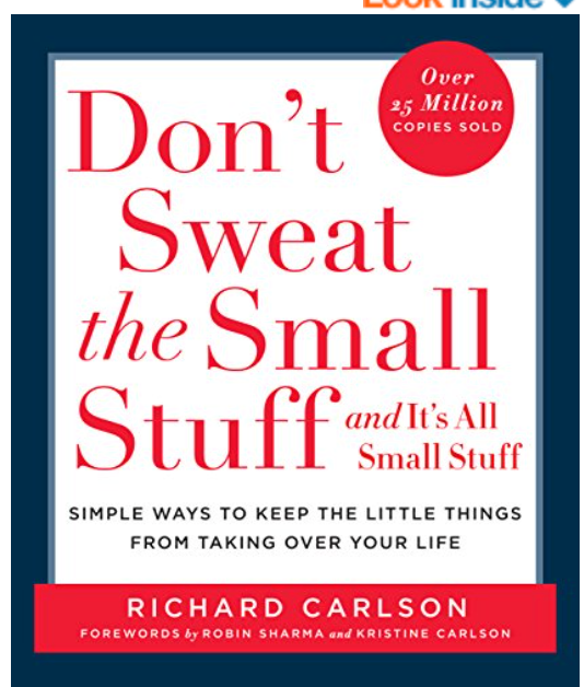 Don't Sweat The Small Stuff And It's All Small Stuff