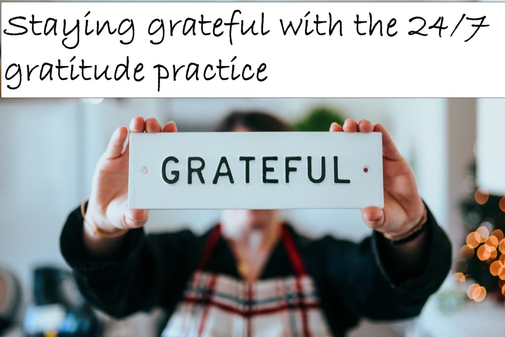 Staying grateful with the 24/7 gratitude practice