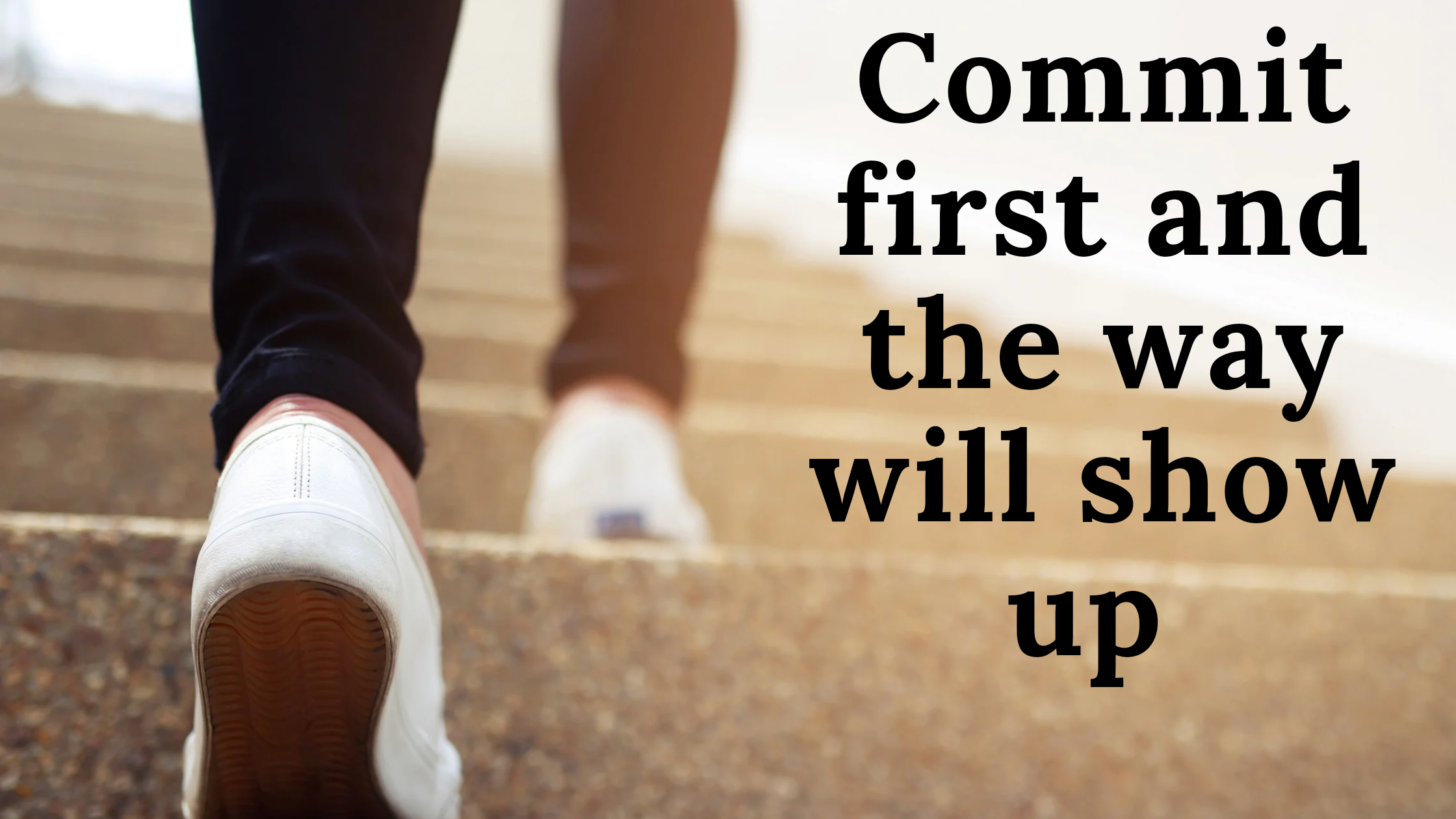 commit first and the way will show up