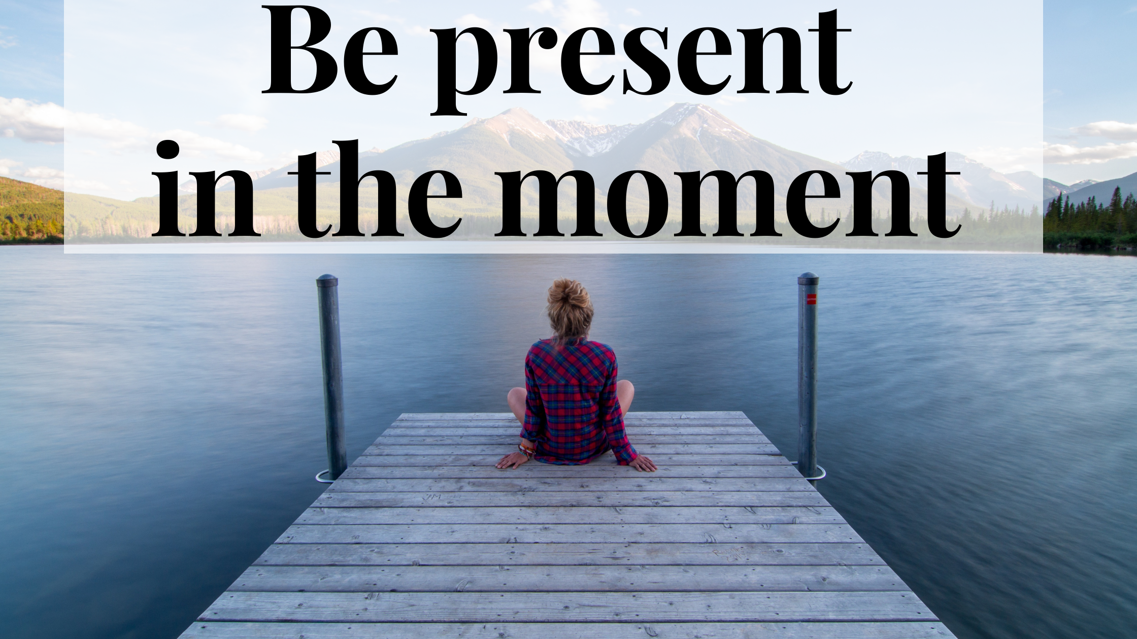 be present in the moment