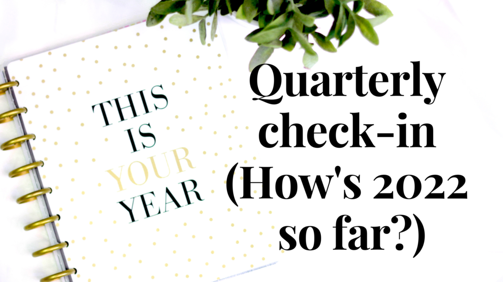 Quarterly check-in (How's 2022 so far?)