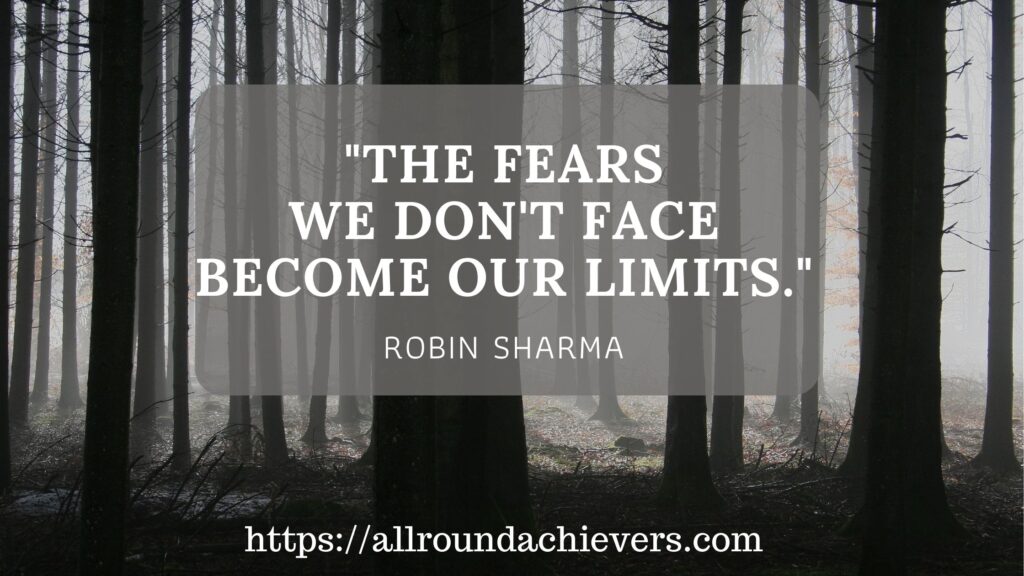 Your fears become your limits