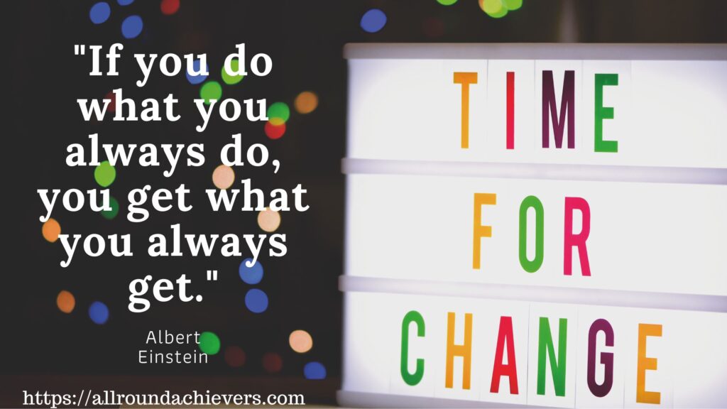 Time for a change. Do it differently