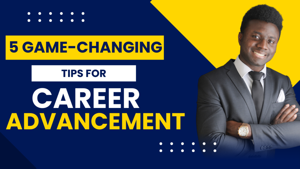 5 GAME-CHANGING Tips For Career Advancement In 2024